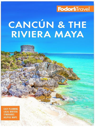Fodor's Cancun & the Riviera Maya: With Tulum, Cozumel, and the Best of the Yucatán (Full-color Travel Guide)