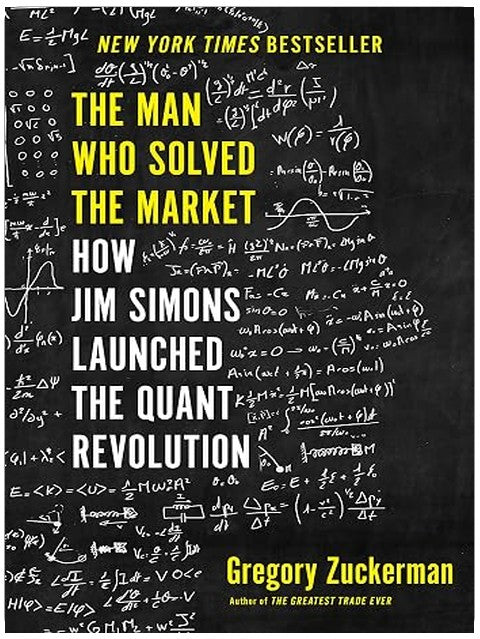 The Man Who Solved the Market: How Jim Simons Launched the Quant Revolution