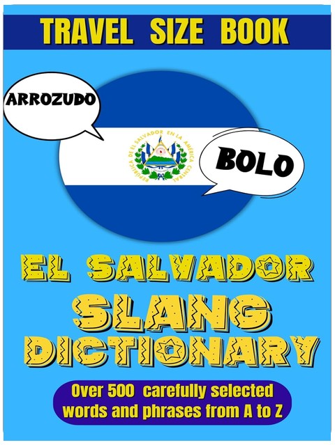 El Salvador Slang Dictionary: Your Fun and Easy Guide to Speaking Salvadoran Spanish