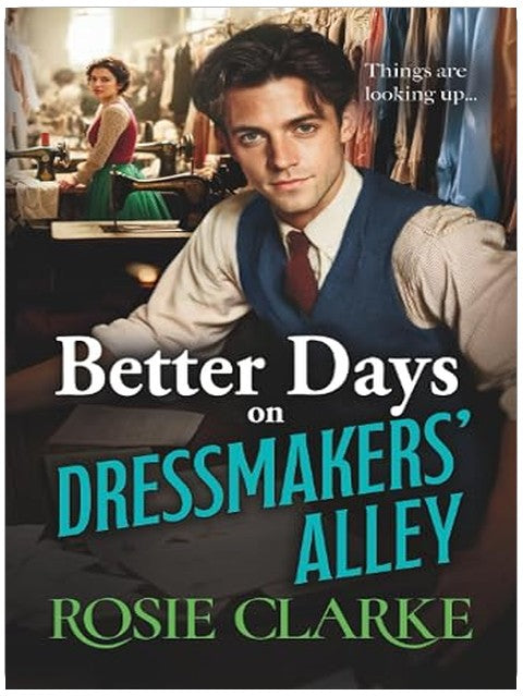 Better Days on Dressmakers' Alley: A gritty, heartfelt saga from Rosie Clarke