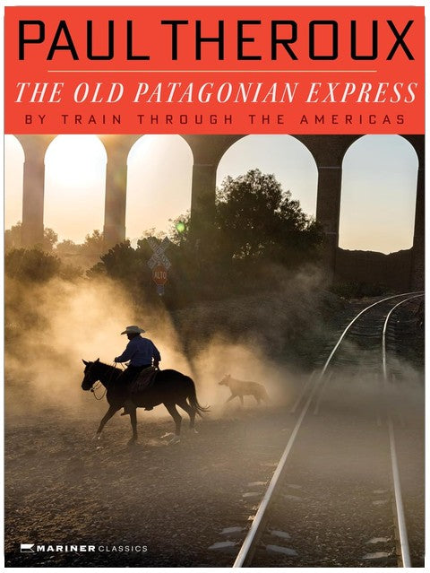 The Old Patagonian Express: By Train Through the Americas
