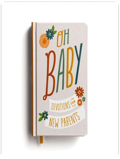 Oh, Baby! Devotions for New Parents: A 78-Day Devotional for New and Expecting Moms and Dads to Grow in Faith – The Perfect Christian Baby Shower Gift for New and Expectant Parents