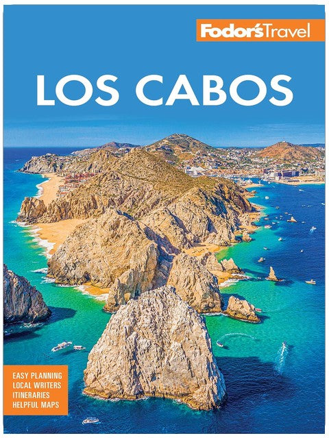 Fodor's Los Cabos: with Todos Santos, la Paz and Valle de Guadalupe (Full-color Travel Guide)