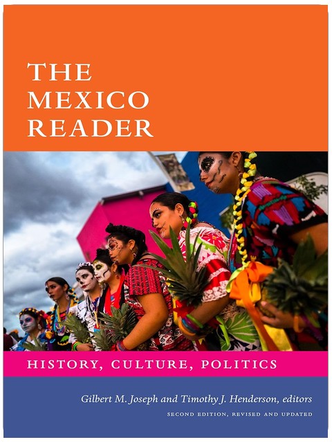 The Mexico Reader: History, Culture, Politics