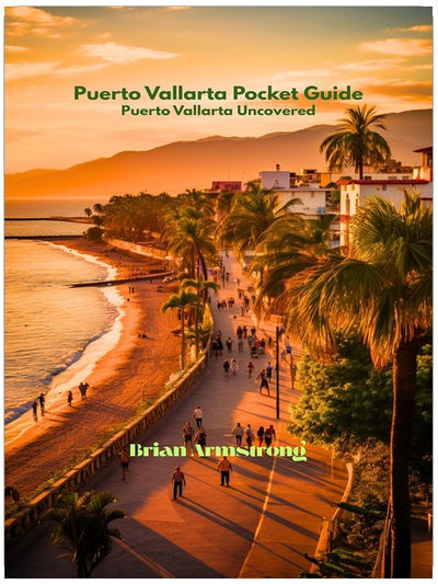 Puerto Vallarta Pocket Guide: Puerto Vallarta Uncovered