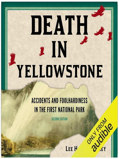 Death in Yellowstone (Second Edition): Accidents and Foolhardiness in the First National Park