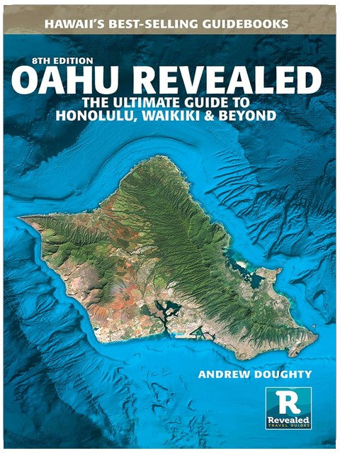 Oahu Revealed: The Ultimate Guide to Honolulu, Waikiki & Beyond