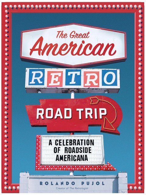 The Great American Retro Road Trip: A Celebration of Roadside Americana