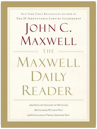 The Maxwell Daily Reader: 365 Days of Insight to Develop the Leader Within You and Influence Those Around You