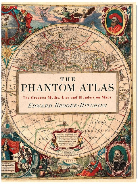 The Phantom Atlas: The Greatest Myths, Lies and Blunders on Maps (The Phantom Atlas Series)
