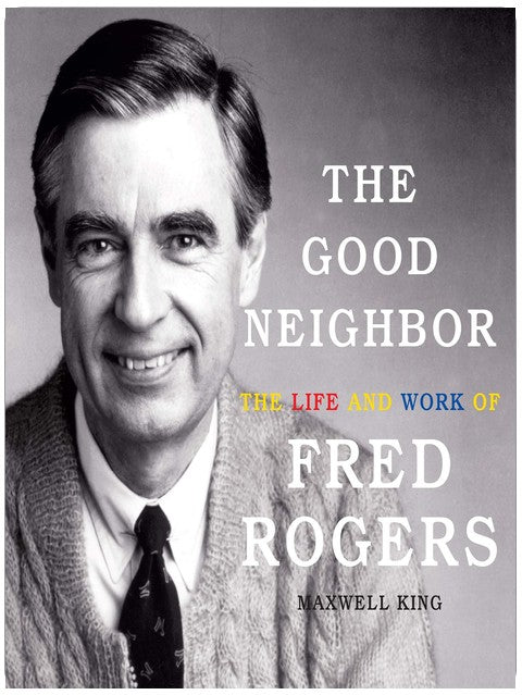 The Good Neighbor: The Life and Work of Fred Rogers