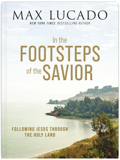 In the Footsteps of the Savior: Following Jesus Through the Holy Land