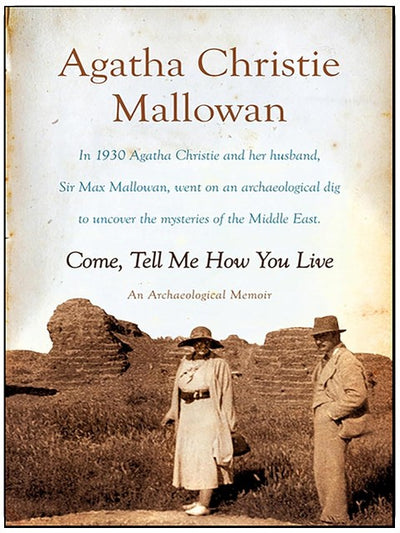 Come, Tell Me How You Live: An Archaeological Memoir