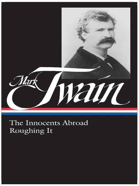 Mark Twain : The Innocents Abroad, Roughing It (Library of America)