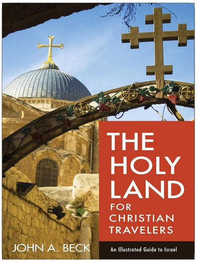 The Holy Land for Christian Travelers: An Illustrated Guide to Israel