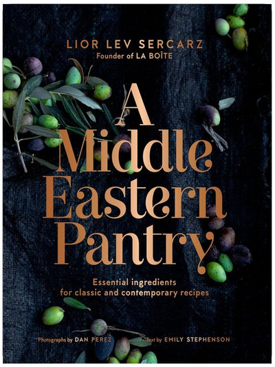 A Middle Eastern Pantry: Essential Ingredients for Classic and Contemporary Recipes: A Cookbook