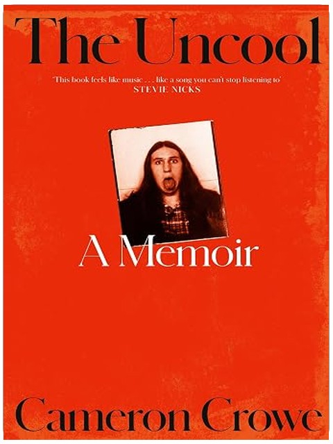 The Uncool: the new memoir from award-winning filmmaker and journalist Cameron Crowe, for fans of Just Kids and Almost Famous