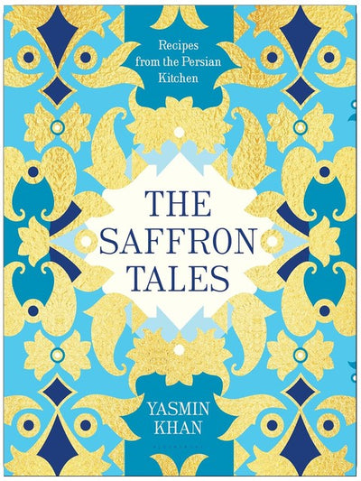 The Saffron Tales: Recipes from the Persian Kitchen