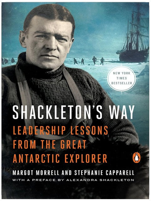 Shackleton's Way: Leadership Lessons from the Great Antarctic Explorer