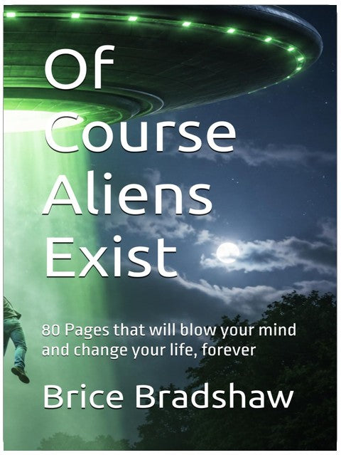 Bien sûr que les extraterrestres existent : 80 pages qui vont vous époustoufler et changer votre vie, pour toujours