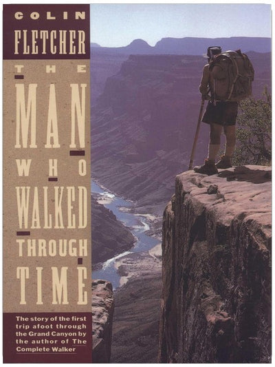The Man Who Walked Through Time: The Story of the First Trip Afoot Through the Grand Canyon (Vintage Departures)