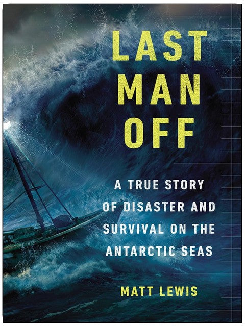 Last Man Off: A True Story of Disaster and Survival on the Antarctic Seas