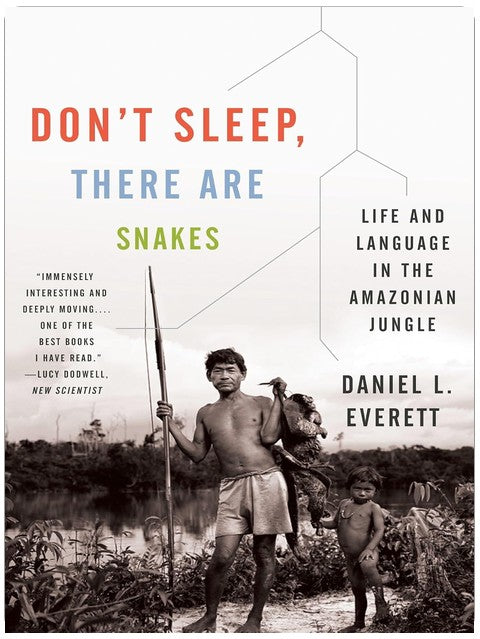 Don't Sleep, There Are Snakes: Life and Language in the Amazonian Jungle (Vintage Departures)