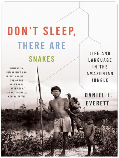Don't Sleep, There Are Snakes: Life and Language in the Amazonian Jungle (Vintage Departures)