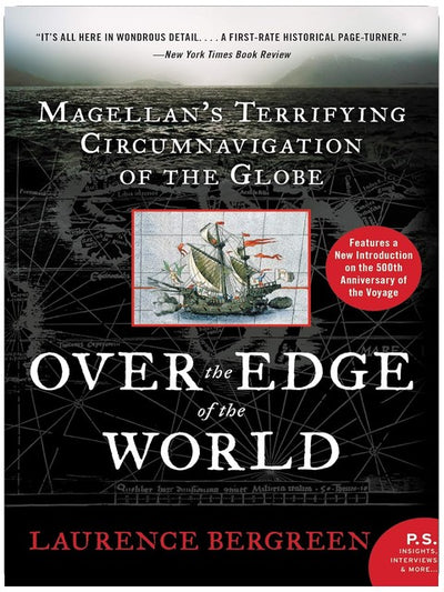 Over the Edge of the World Updated Edition: Magellan's Terrifying Circumnavigation of the Globe ― A Riveting History Book About 260 Sailors at Sea