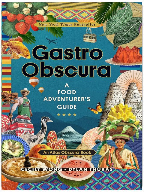 Gastro Obscura: A Food Adventurer's Guide (Atlas Obscura)