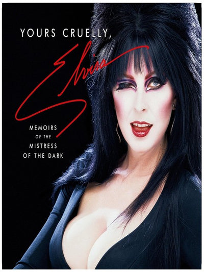 Yours Cruelly, Elvira: Memoirs of the Mistress of the Dark
