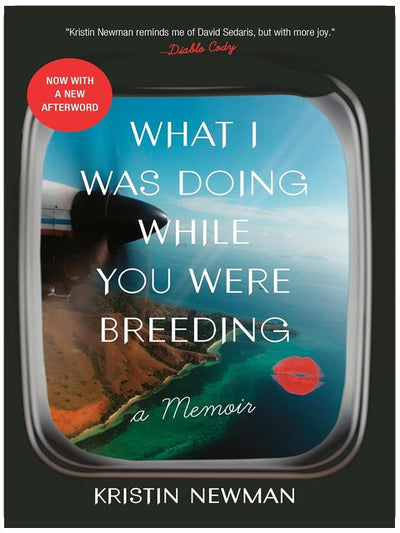 What I Was Doing While You Were Breeding: A Memoir