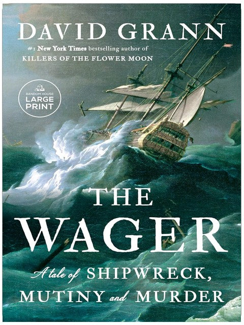 The Wager: A Tale of Shipwreck, Mutiny and Murder (Random House Large Print)
