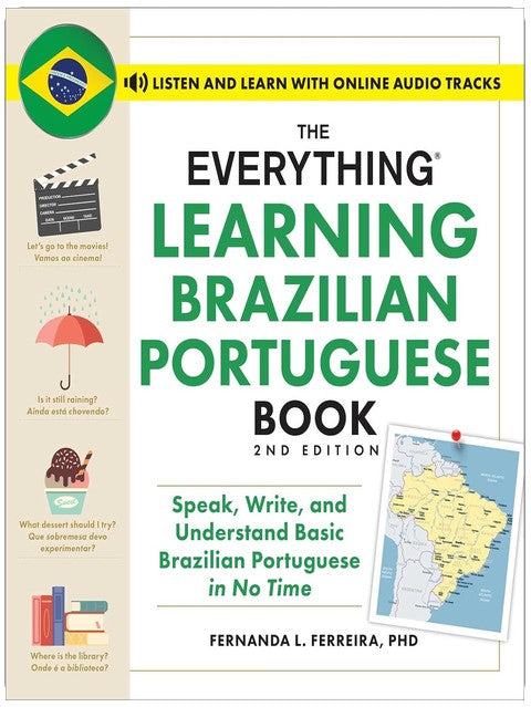 The Everything Learning Brazilian Portuguese Book, 2nd Edition: Speak, Write, and Understand Basic Brazilian Portuguese in No Time (Everything® Series)