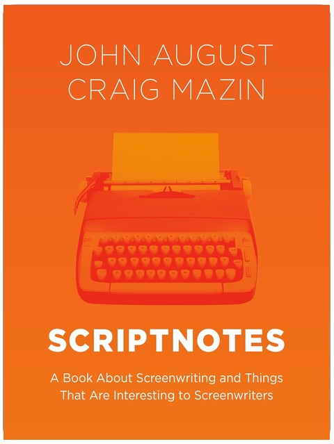 Scriptnotes : Un livre sur l'écriture de scénarios et des choses intéressantes pour les scénaristes