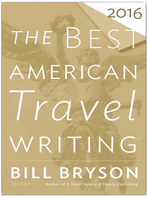 The Best American Travel Writing 2016 (The Best American Series)
