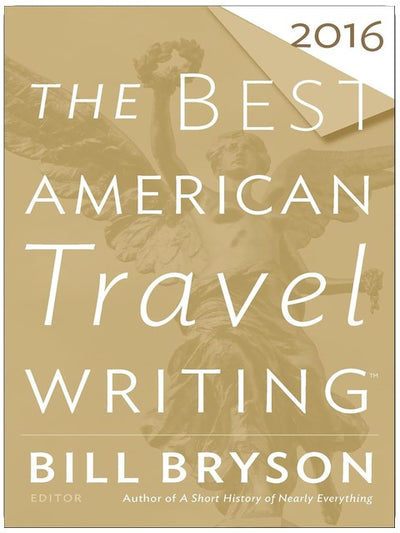 The Best American Travel Writing 2016 (The Best American Series)