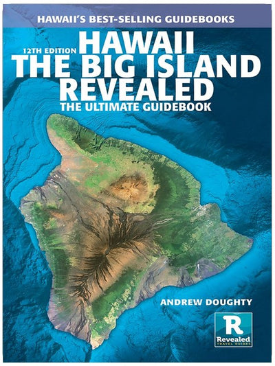 Hawaii the Big Island Revealed: The Ultimate Guidebook (All new 12th ed.)