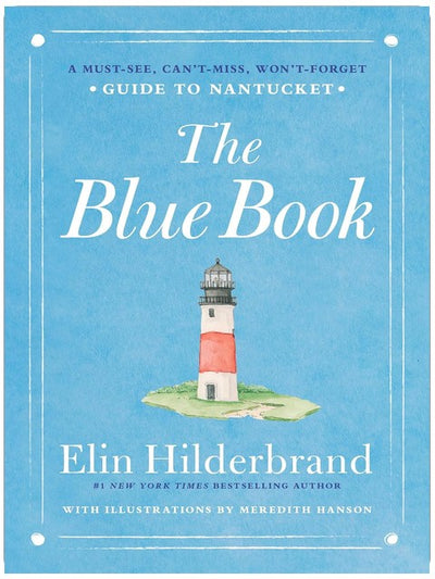 The Blue Book: A Must-See, Can’t-Miss, Won’t-Forget Guide to Nantucket