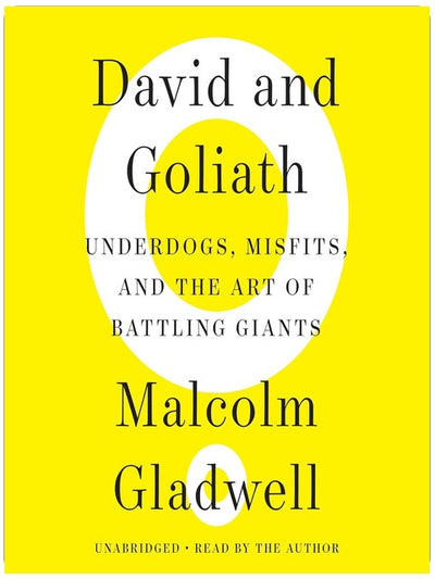 David and Goliath: Underdogs, Misfits, and the Art of Battling Giants