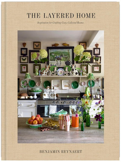 The Layered Home: An Interior Design Book: Inspiration for Crafting Cozy, Collected Rooms
