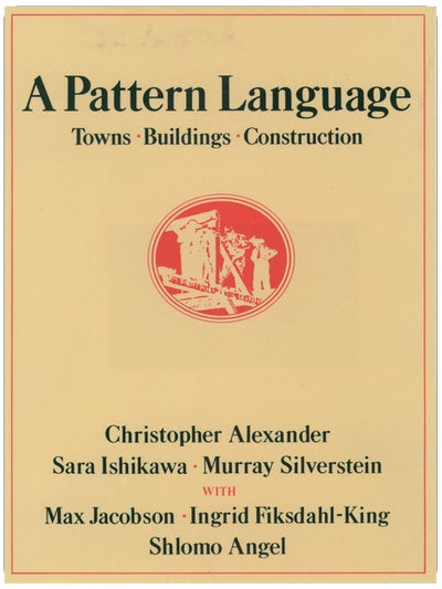 A Pattern Language: Towns, Buildings, Construction (Center for Environmental Structure Series)