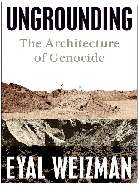 Ungrounding: The Architecture of Genocide