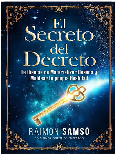 El Secreto del Decreto: La Ciencia de Materializar Deseos y Moldear tu Propia Realidad (Développement Personnel et Auto-assistance) (Édition espagnole)