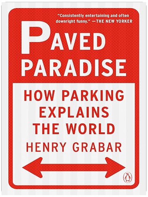 Paved Paradise: How Parking Explains the World