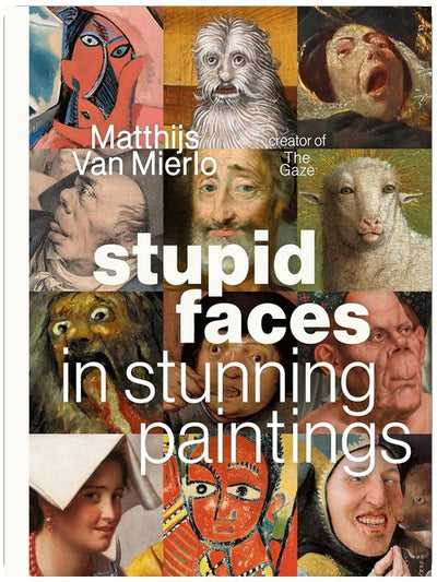 Stupid Faces in Stunning Paintings: A Serious Exploration of Art History’s Silliest Expressions