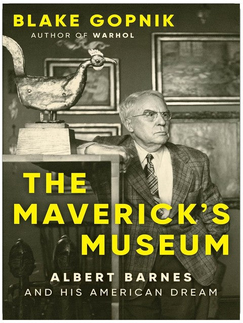 The Maverick's Museum: Albert Barnes and His American Dream