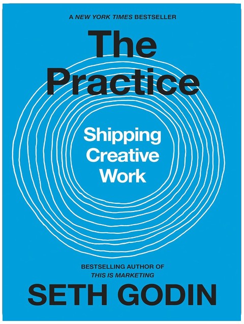 The Practice: Shipping Creative Work
