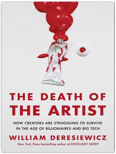 The Death of the Artist: How Creators Are Struggling to Survive in the Age of Billionaires and Big Tech