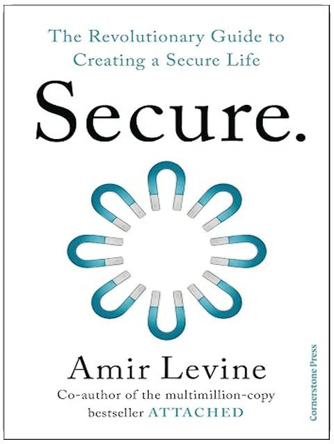 Secure: From the bestselling author of Attached, a book to 'help us feel more secure in all our relationships' Philippa Perry